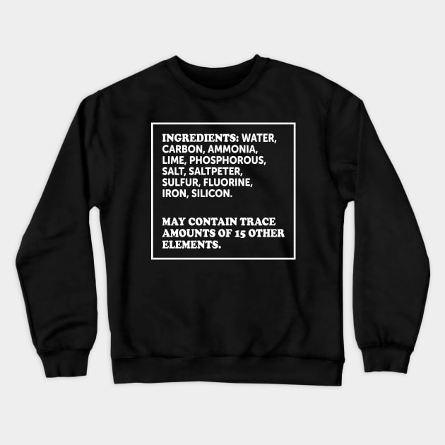 Ingredients Of A Human Crewneck Sweatshirt by ScienceCorner